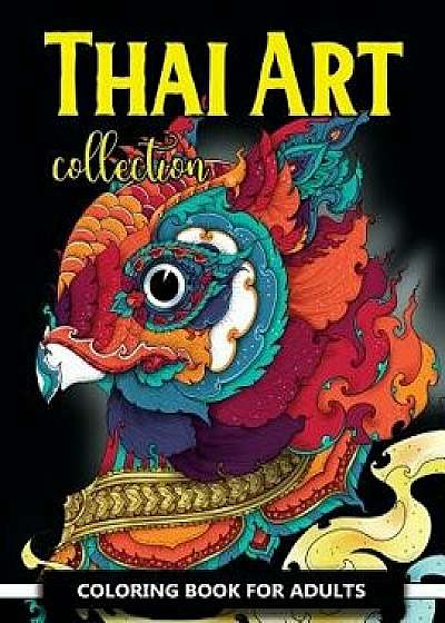 Thai Art Collection Coloring Book for Adults: Animals Coloring Books for Adults Relaxation, Paperback/Vuttipat J