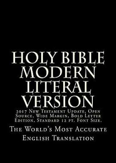 Holy Bible - Modern Literal Version: 2017 Update, Paperback/God