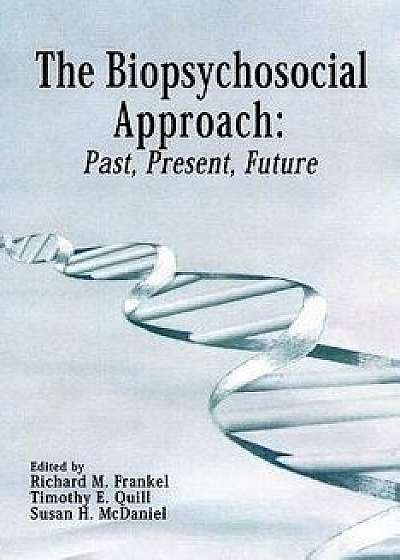 The Biopsychosocial Approach: Past, Present, Future, Paperback/Richard Frankel