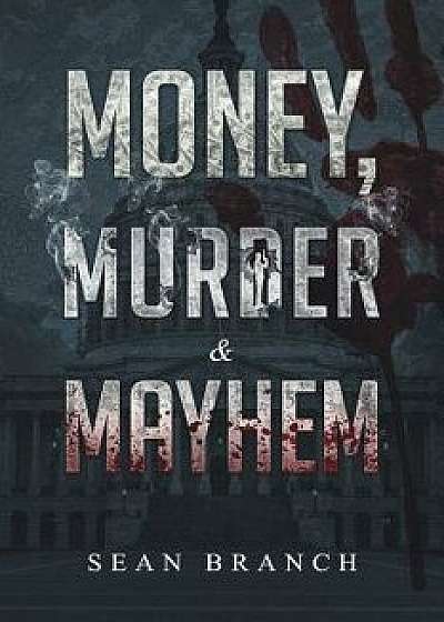 Money, Murder & Mayhem, Paperback/Sean Branch
