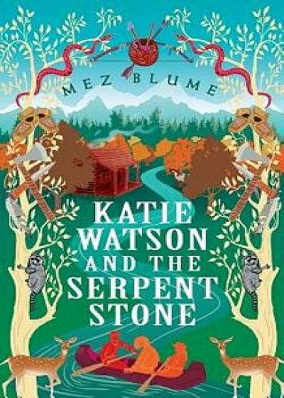 Katie Watson and the Serpent Stone, Paperback/Mez Blume