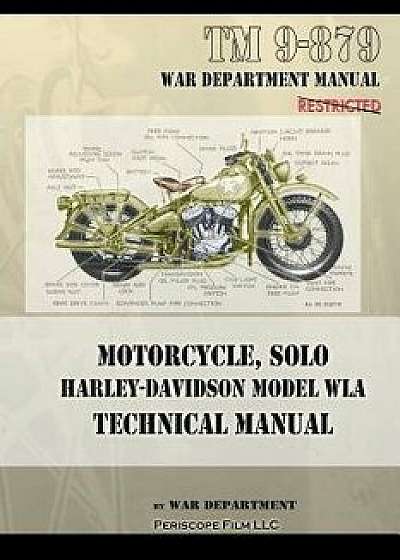 Motorcycle, Solo Harley-Davidson Model WLA Technical Manual, Paperback/War Department