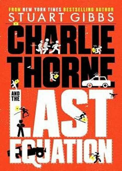 Charlie Thorne and the Last Equation, Hardcover/Stuart Gibbs