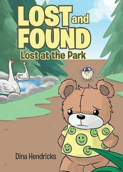 Lost and Found: Lost at the Park, Paperback/Dina Hendricks