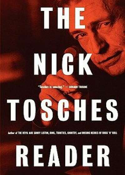 The Nick Tosches Reader, Paperback/Nick Tosches