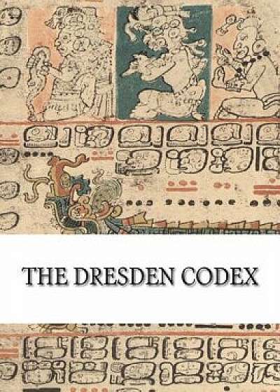 The Dresden Codex: Full Color Photographic Reproduction, Paperback/Unknown