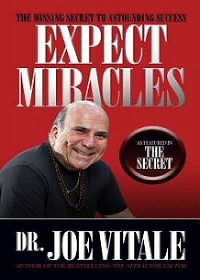 Expect Miracles Second Edition, Paperback/Joe Vitale