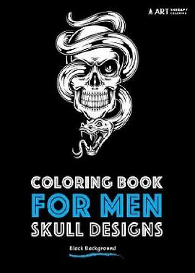Coloring Book for Men: Skull Designs: Black Background, Paperback/Art Therapy Coloring