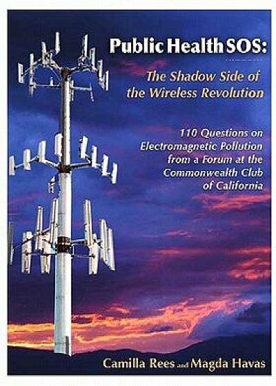 Public Health SOS: The Shadow Side of the Wireless Revolution, Paperback/Camilla Rees