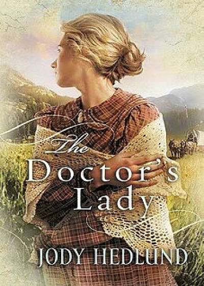 The Doctor's Lady, Paperback/Jody Hedlund