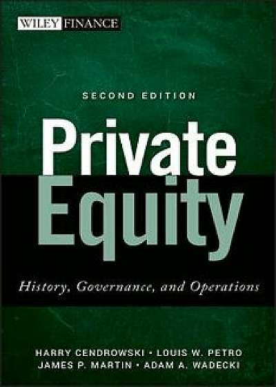 Private Equity 2e, Hardcover/Harry Cendrowski