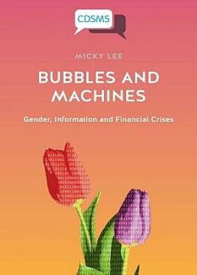 Bubbles and Machines: Gender, Information and Financial Crises, Paperback/Micky Lee