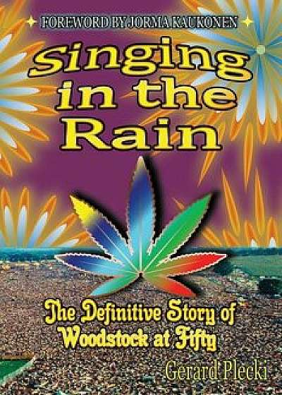 Singing in the Rain: The Definitive Story of Woodstock at Fifty, Paperback/Gerard Plecki