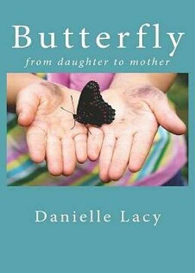 Butterfly: From Daughter to Mother, Paperback/Kim Catanzarite