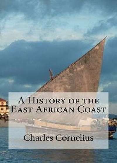 A History of the East African Coast/Charles Cornelius