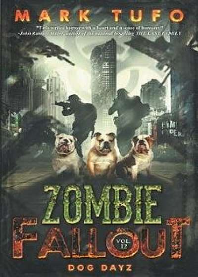 Zombie Fallout 12: Dog Dayz, Paperback/Mark Tufo