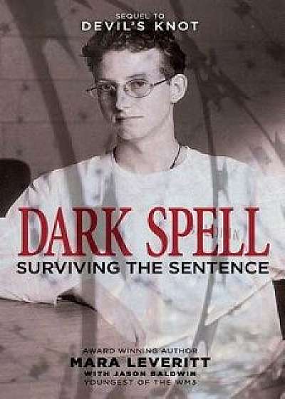 Dark Spell: Surviving the Sentence, Paperback/Mara Leveritt