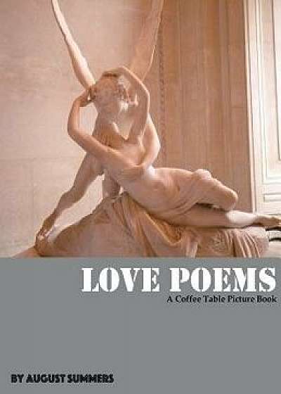 Love Poems: A Coffee Table Picture Book, Hardcover/August Summers
