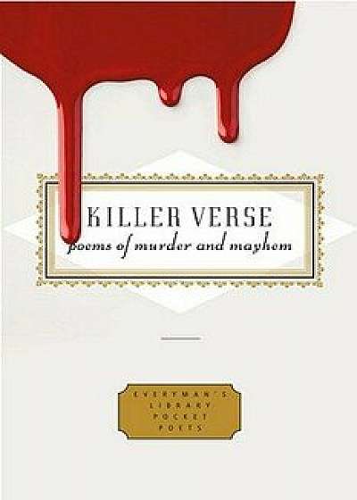 Killer Verse: Poems of Murder and Mayhem, Hardcover/Harold Schechter