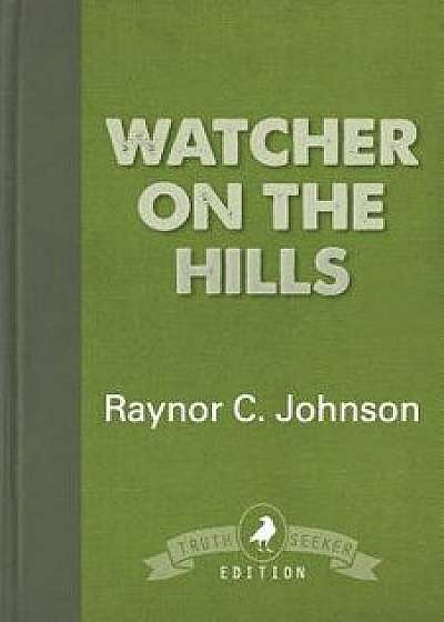 Watcher on the Hills, Paperback/Raynor C. Johnson