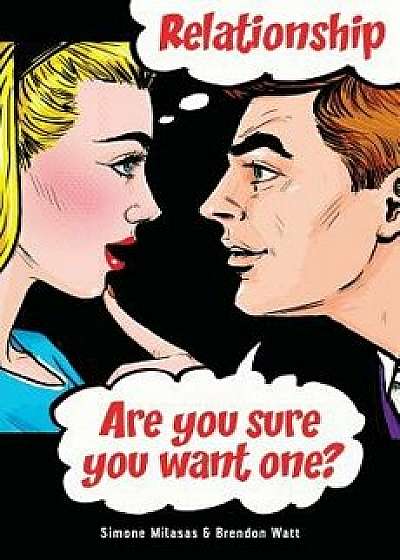 Relationship. Are you sure you want one?, Paperback/Simone Milasas