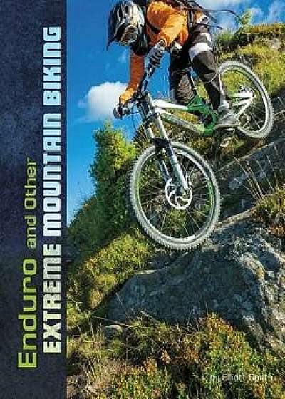 Enduro and Other Extreme Mountain Biking/Elliott Smith