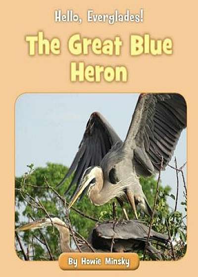 The Great Blue Heron, Paperback/Howie Minsky