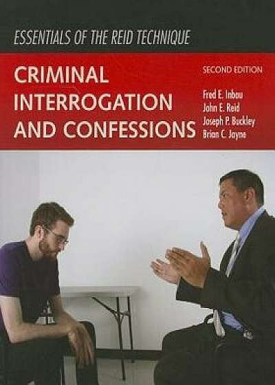 Essentials of the Reid Technique: Criminal Interrogation and Confessions, Paperback/Fred E. Inbau