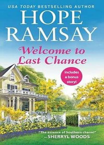 Welcome to Last Chance: Includes a Bonus Short Story, Paperback/Hope Ramsay