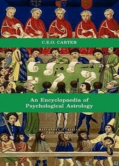 Encyclopaedia of Psychological Astrology, Paperback/Charles E. O. Carter