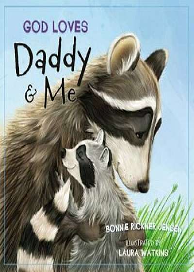 God Loves Daddy and Me, Hardcover/Bonnie Rickner Jensen