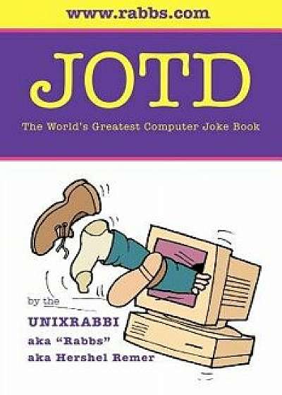 Jotd the World's Greatest Computer Joke Book, Paperback/Hershel Remer