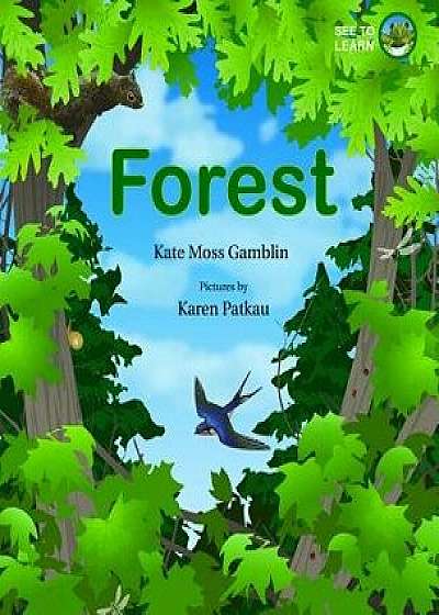 Forest: A See to Learn Book, Hardcover/Kate Moss Gamblin