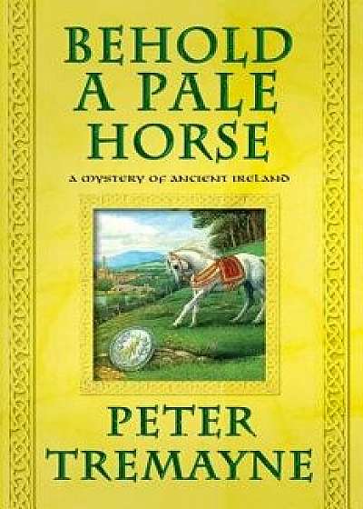 Behold a Pale Horse, Paperback/Peter Tremayne