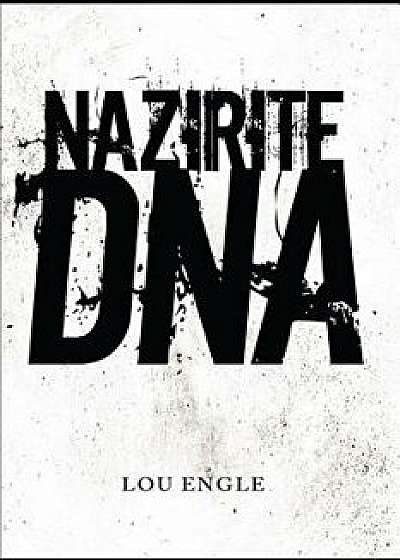 Nazirite DNA, Paperback/Lou Engle