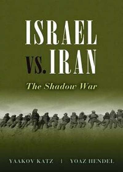 Israel vs. Iran: The Shadow War, Hardcover/Yaakov Katz
