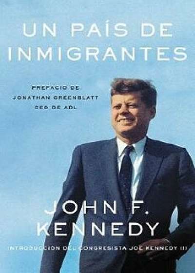 Un País de Inmigrantes = A Nation of Immigrants, Paperback/John F. Kennedy