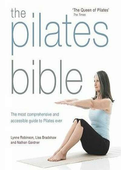 The Pilates Bible: The Most Comprehensive and Accessible Guide to Pilates Ever, Paperback/Lynne Robinson