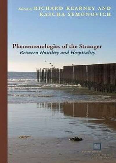 Phenomenologies of the Stranger: Between Hostility and Hospitality, Paperback/Richard Kearney