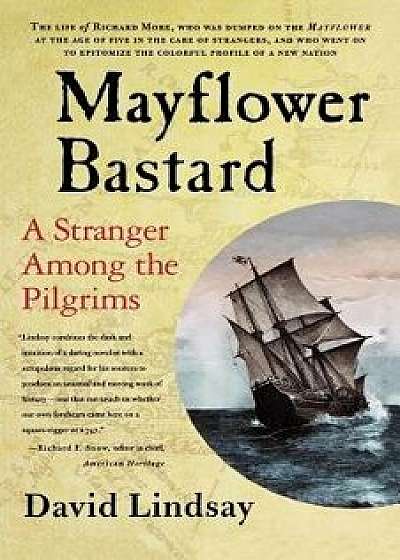 Mayflower Bastard: A Stranger Among the Pilgrims, Paperback/David Lindsay