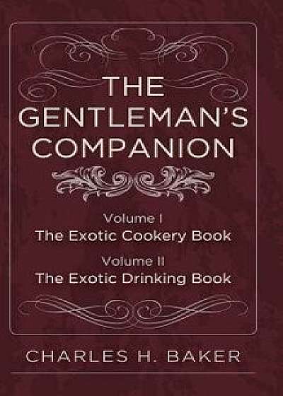 The Gentleman's Companion: Complete Edition, Hardcover/Charles Henry Baker