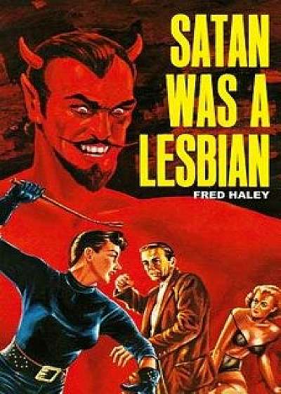 Satan Was A Lesbian, Paperback/Doug Weaver