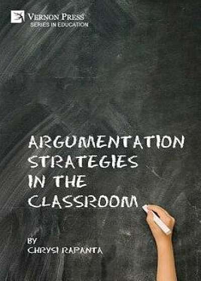 Argumentation Strategies in the Classroom, Paperback/Chrysi Rapanta