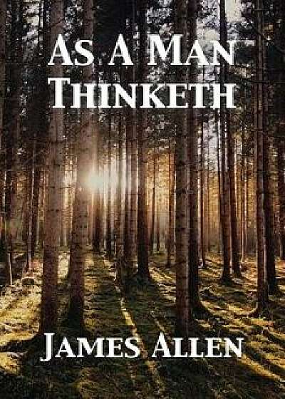 As A Man Thinketh, Paperback/James Allen