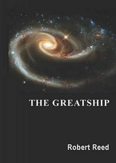 The Greatship, Paperback/Robert Reed
