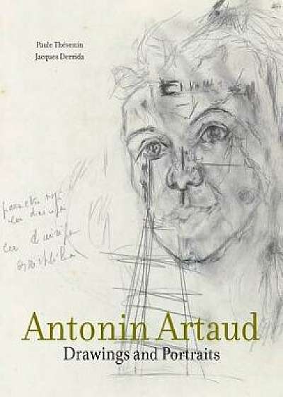 Antonin Artaud: Drawings and Portraits, Hardcover/Paule Thevenin
