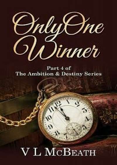 Only One Winner: Part 4 of the Ambition & Destiny Series, Paperback/V. L. McBeath