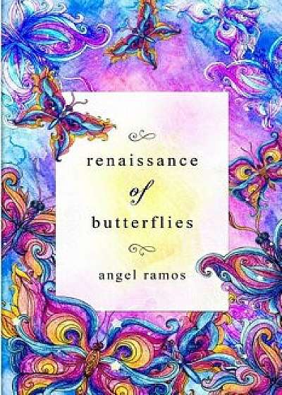 Renaissance of Butterflies, Paperback/Angel Ramos