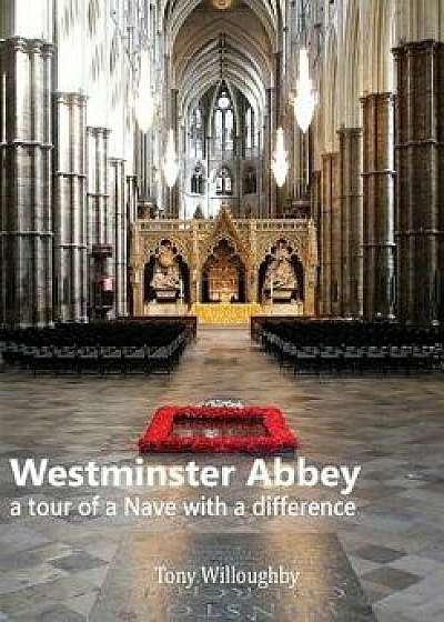 Westminster Abbey - a tour of the Nave with a difference, Paperback/Tony Willoughby