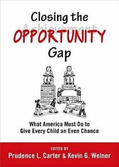 Closing the Opportunity Gap: What America Must Do to Give Every Child an Even Chance, Paperback/Prudence L. Carter
